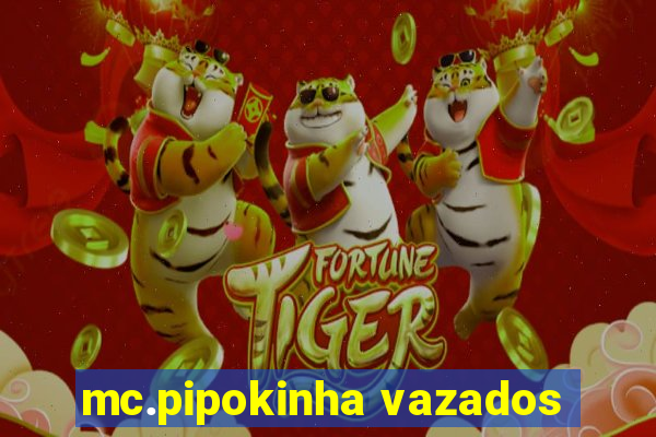 mc.pipokinha vazados